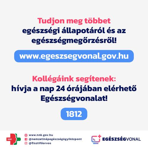Tudjon meg többet egészségi állapotáról és az egészségmegőrzésről! www.egeszsegvonal.gov.hu Kollégáink segítenek: hívja a nap 24órájában elérhető Egészségvonalat! 1812
